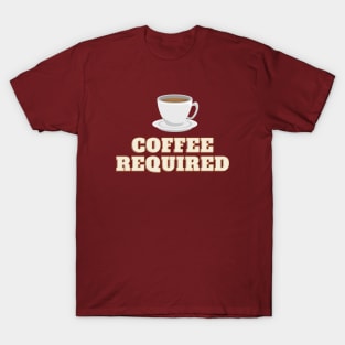 coffee required T-Shirt